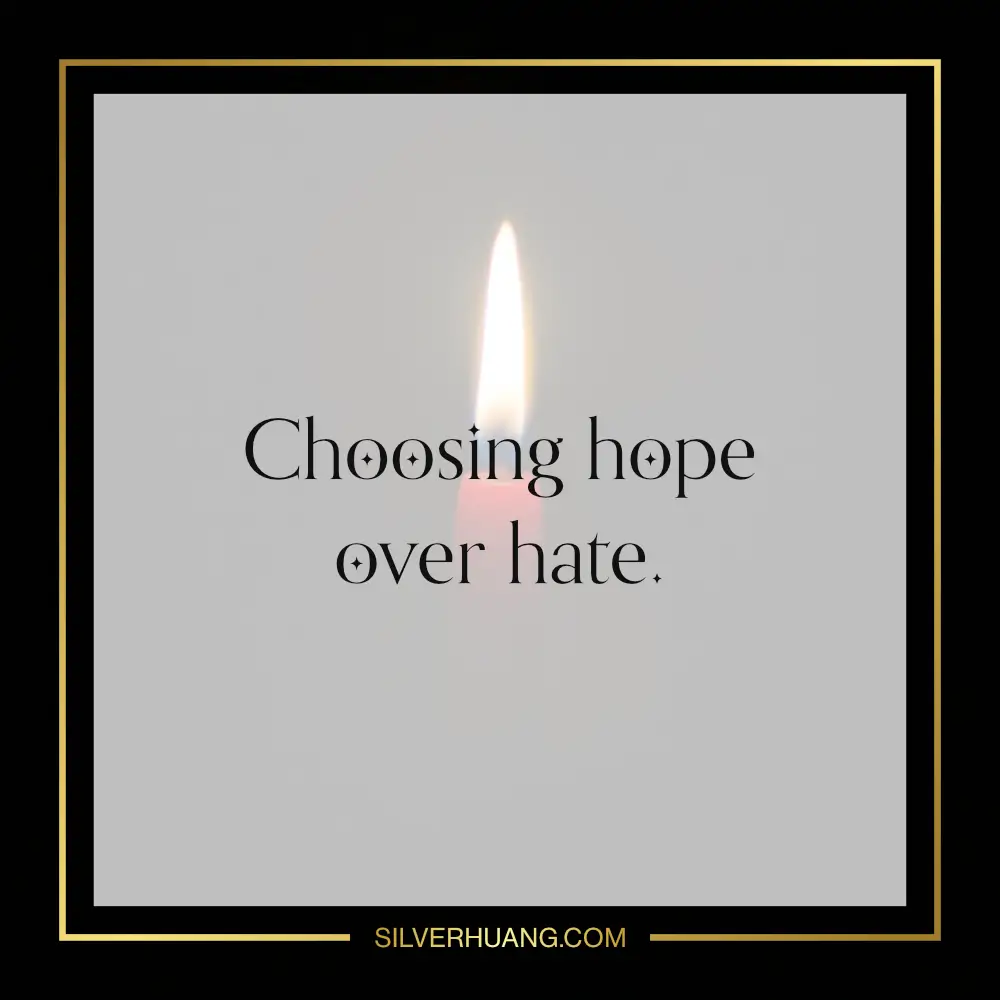 Choosing hope over hate.