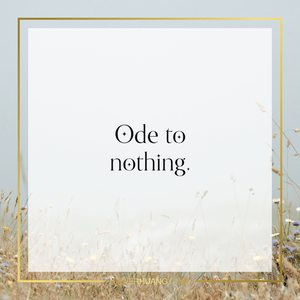 Ode to nothing.