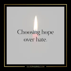 Choosing hope over hate.